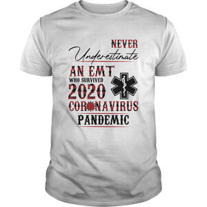 Never Underestimate An Emt Who Survived 2020 Coronavirus Pandemic Shirt 1